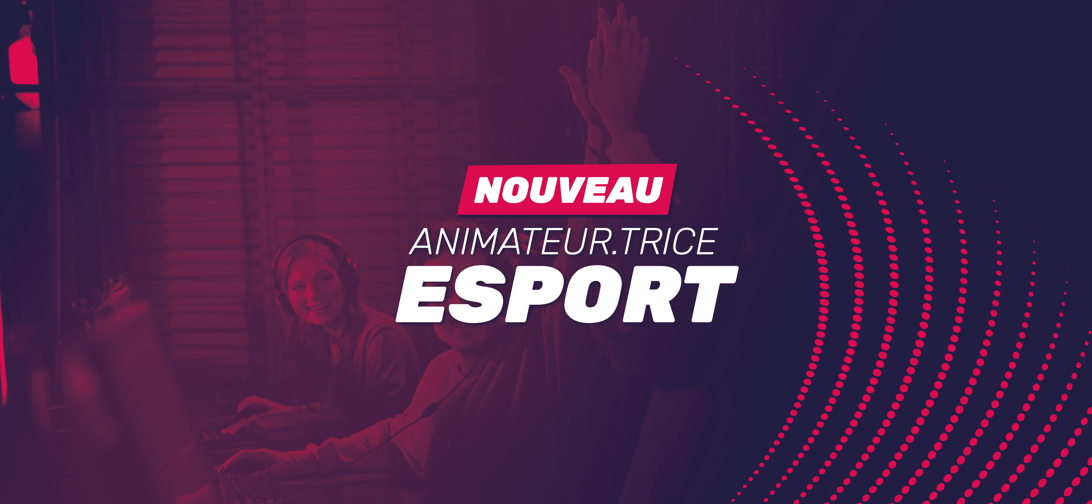 Deviens Animateur Esport !